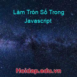 Làm Tròn Số Trong Javascript