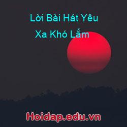 Lời Bài Hát Yêu Xa Khó Lắm