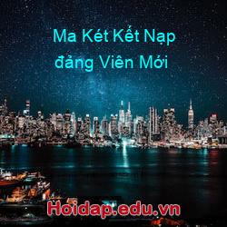 Ma Két Kết Nạp đảng Viên Mới
