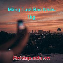 Măng Tươi Bao Nhiêu 1kg