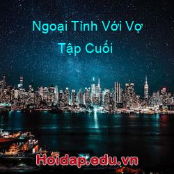 Ngoại Tình Với Vợ Tập Cuối