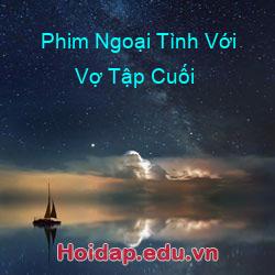 Phim Ngoại Tình Với Vợ Tập Cuối