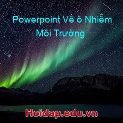 Powerpoint Về ô Nhiễm Môi Trường