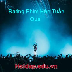 Rating Phim Hàn Tuần Qua