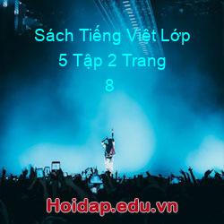 Sách Tiếng Việt Lớp 5 Tập 2 Trang 8