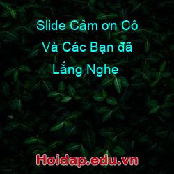 Slide Cảm ơn Cô Và Các Bạn đã Lắng Nghe