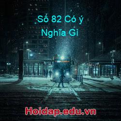 Số 82 Có ý Nghĩa Gì