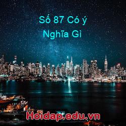 Số 87 Có ý Nghĩa Gì