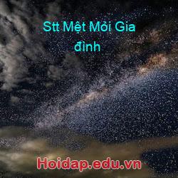 Stt Mệt Mỏi Gia đình