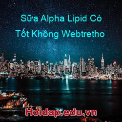 Sữa Alpha Lipid Có Tốt Không Webtretho
