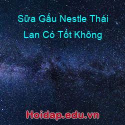Sữa Gấu Nestle Thái Lan Có Tốt Không