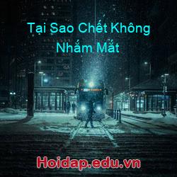 Tại Sao Chết Không Nhắm Mắt