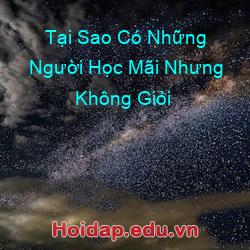 Tại Sao Có Những Người Học Mãi Nhưng Không Giỏi