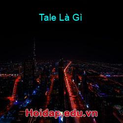 Tale Là Gì