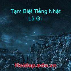 Tạm Biệt Tiếng Nhật Là Gì
