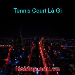 Tennis Court Là Gì