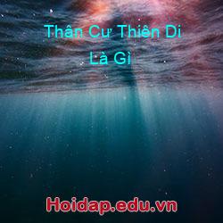 Thân Cư Thiên Di Là Gì