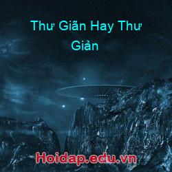 Thư Giãn Hay Thư Giản
