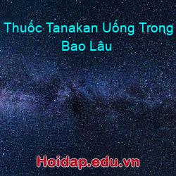 Thuốc Tanakan Uống Trong Bao Lâu