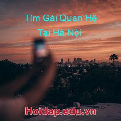 Tìm Gái Quan Hệ Tại Hà Nội