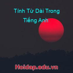Tính Từ Dài Trong Tiếng Anh
