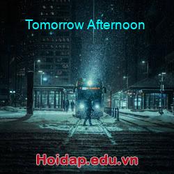 Tomorrow Afternoon