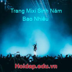 Trang Mixi Sinh Năm Bao Nhiêu