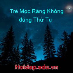 Trẻ Mọc Răng Không đúng Thứ Tự