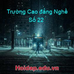 Trường Cao đẳng Nghề Số 22