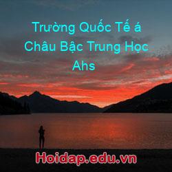Trường Quốc Tế á Châu Bậc Trung Học Ahs