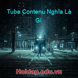 Tube Contenu Nghĩa Là Gì