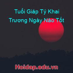 Tuổi Giáp Tý Khai Trương Ngày Nào Tốt