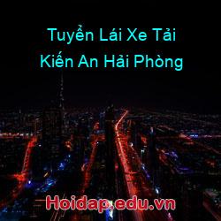 Tuyển Lái Xe Tải Kiến An Hải Phòng
