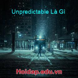 Unpredictable Là Gì