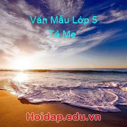 Văn Mẫu Lớp 5 Tả Mẹ