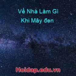Về Nhà Làm Gì Khi Mây đen