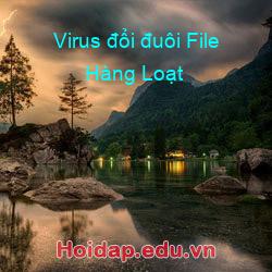 Virus đổi đuôi File Hàng Loạt