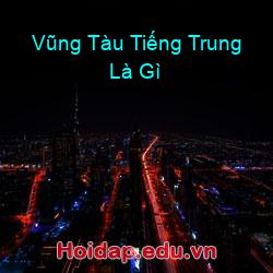 Vũng Tàu Tiếng Trung Là Gì