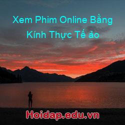 Xem Phim Online Bằng Kính Thực Tế ảo