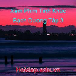 Xem Phim Tình Khúc Bạch Dương Tập 3