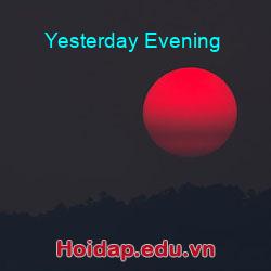 Yesterday Evening